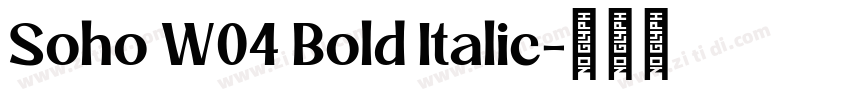Soho W04 Bold Italic字体转换